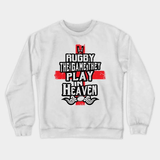 England Rugby Game Play in Heaven Crewneck Sweatshirt by atomguy